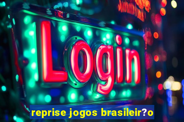 reprise jogos brasileir?o