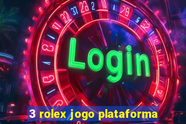 3 rolex jogo plataforma