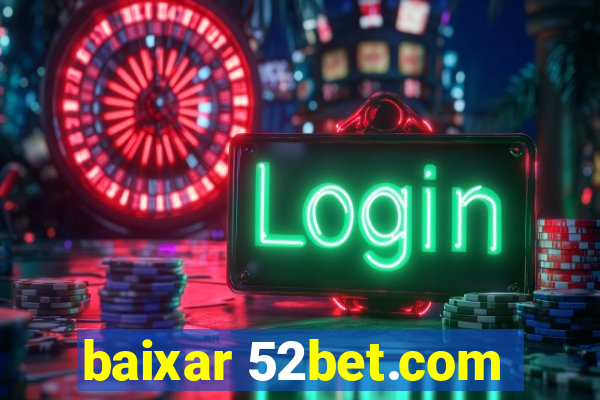 baixar 52bet.com