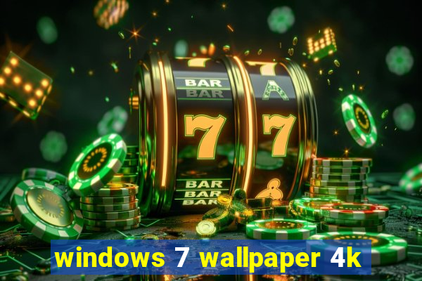 windows 7 wallpaper 4k