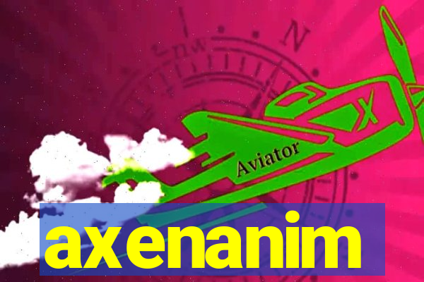 axenanim