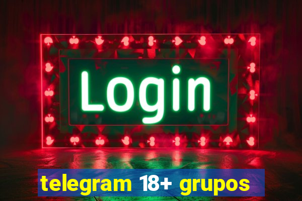 telegram 18+ grupos