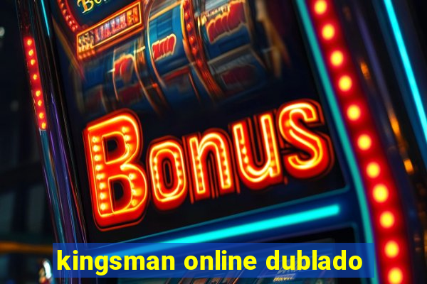 kingsman online dublado