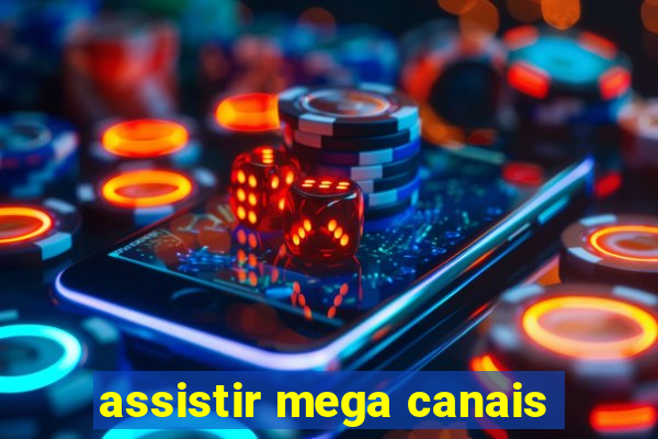 assistir mega canais