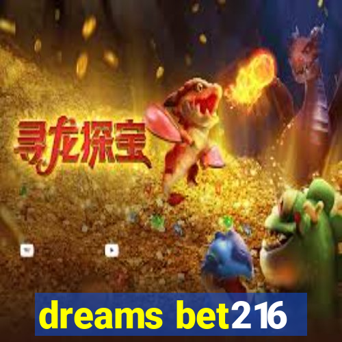 dreams bet216