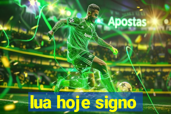 lua hoje signo