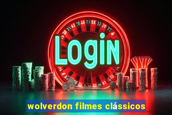 wolverdon filmes clássicos