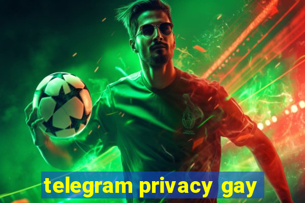 telegram privacy gay