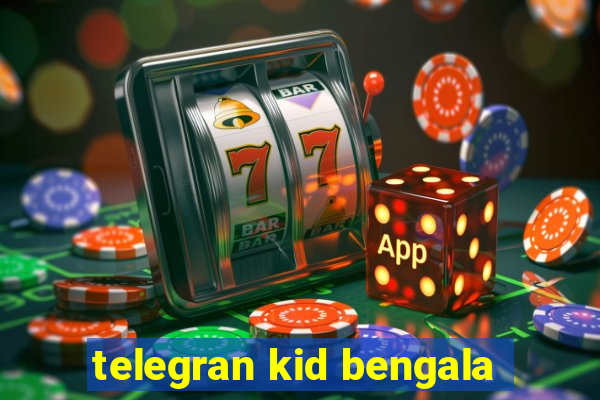 telegran kid bengala