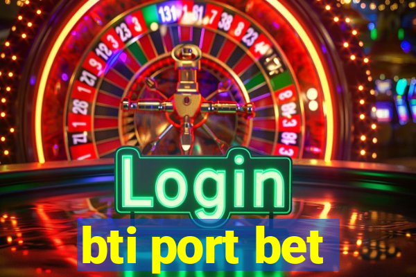 bti port bet