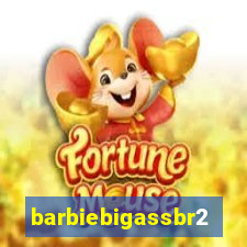 barbiebigassbr2