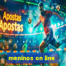 meninos on line