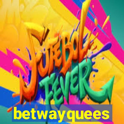 betwayquees