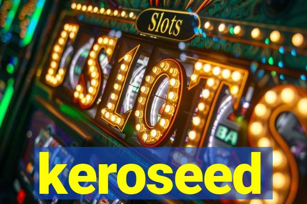 keroseed