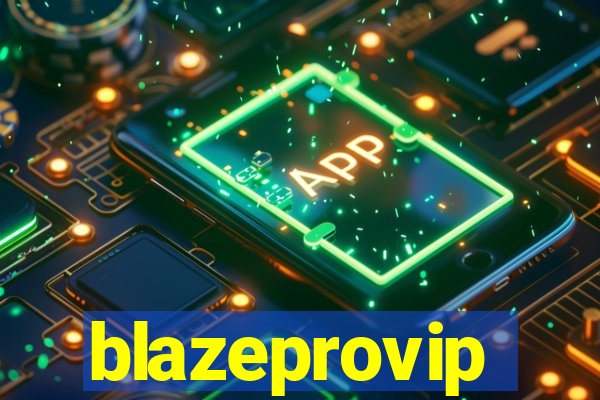 blazeprovip