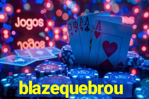 blazequebrou