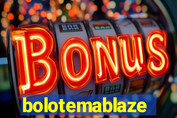 bolotemablaze