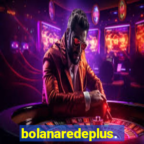 bolanaredeplus.vip