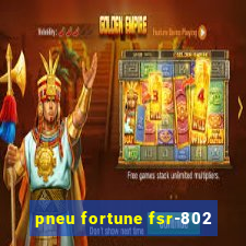 pneu fortune fsr-802