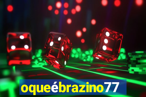 oqueébrazino777