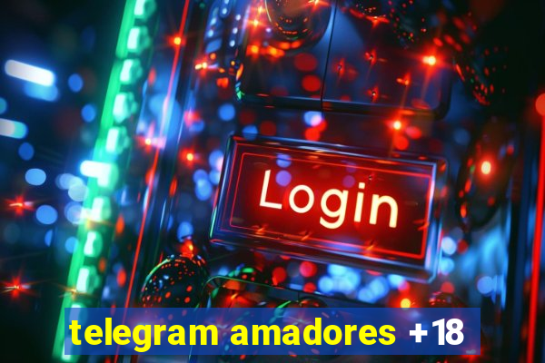 telegram amadores +18