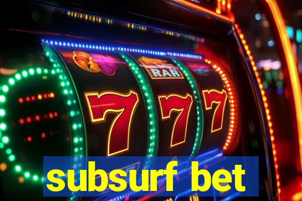 subsurf bet