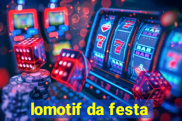 lomotif da festa