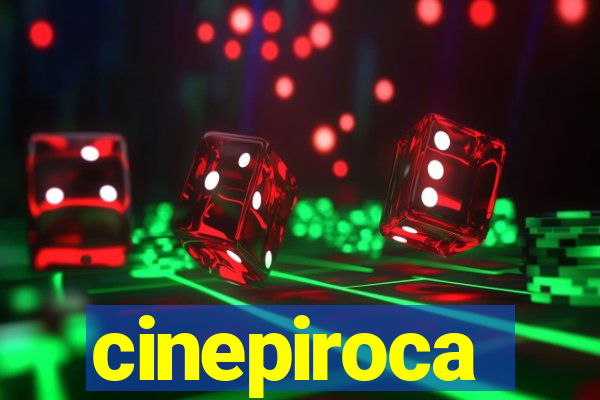 cinepiroca