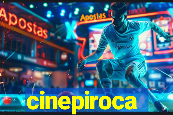 cinepiroca