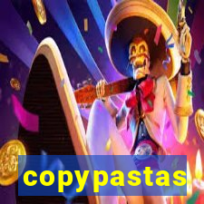 copypastas