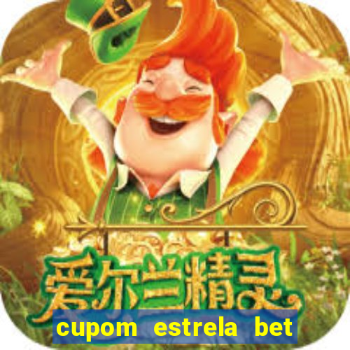 cupom estrela bet primeiro deposito