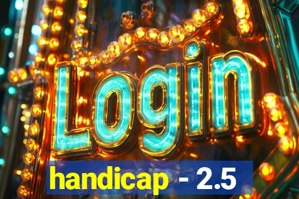 handicap - 2.5