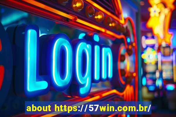 about https://57win.com.br/