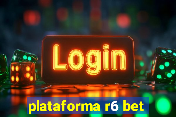 plataforma r6 bet