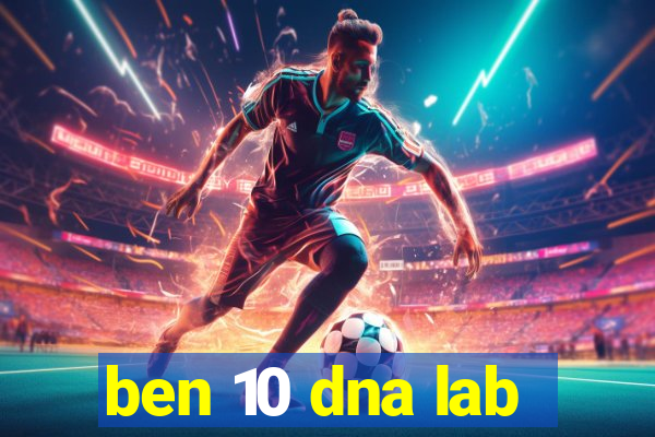 ben 10 dna lab