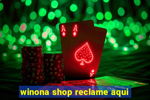 winona shop reclame aqui