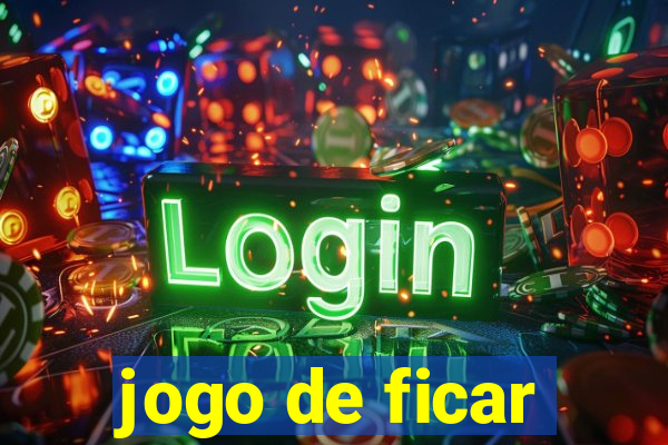 jogo de ficar