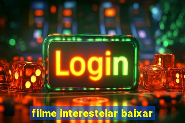 filme interestelar baixar