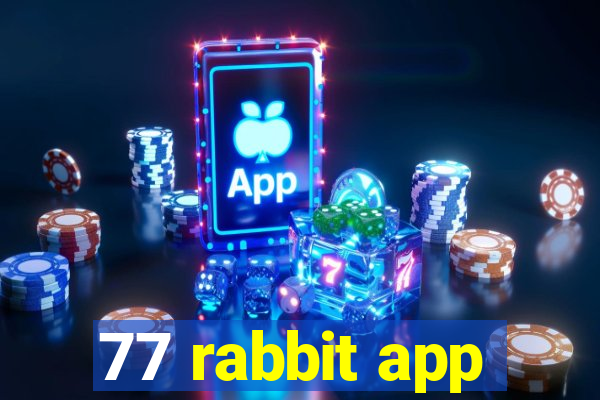 77 rabbit app