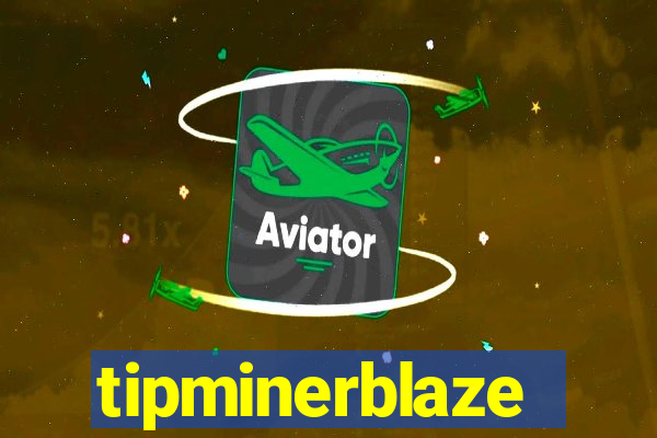 tipminerblaze