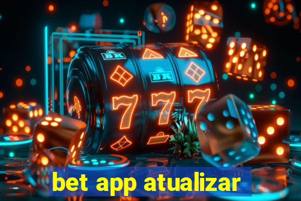 bet app atualizar