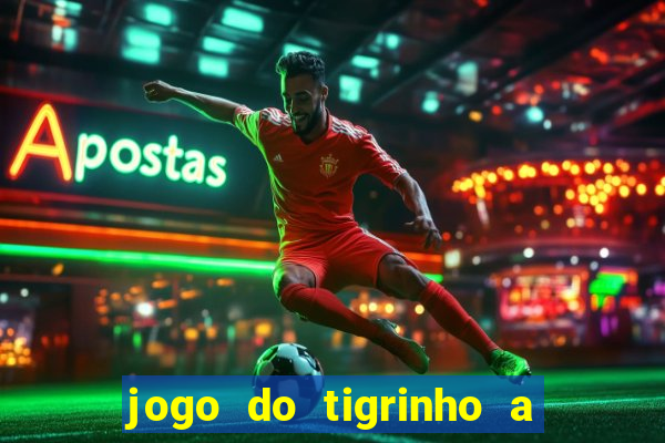 jogo do tigrinho a partir de r$ 5