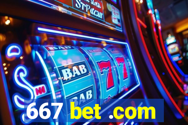 667 bet .com