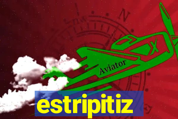 estripitiz