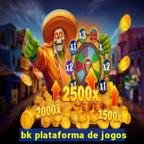 bk plataforma de jogos