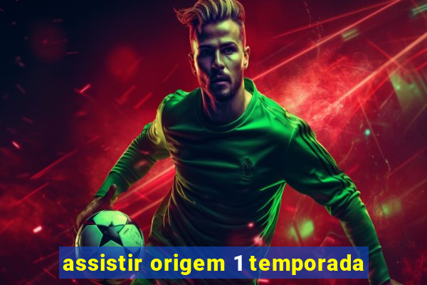 assistir origem 1 temporada