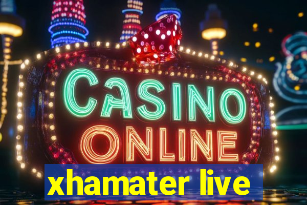 xhamater live