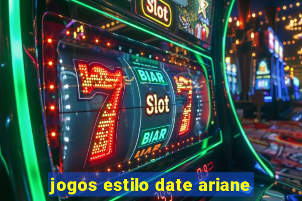 jogos estilo date ariane