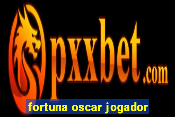 fortuna oscar jogador