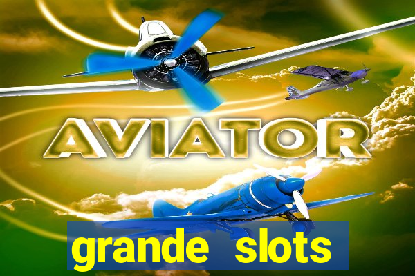 grande slots jackpot louco